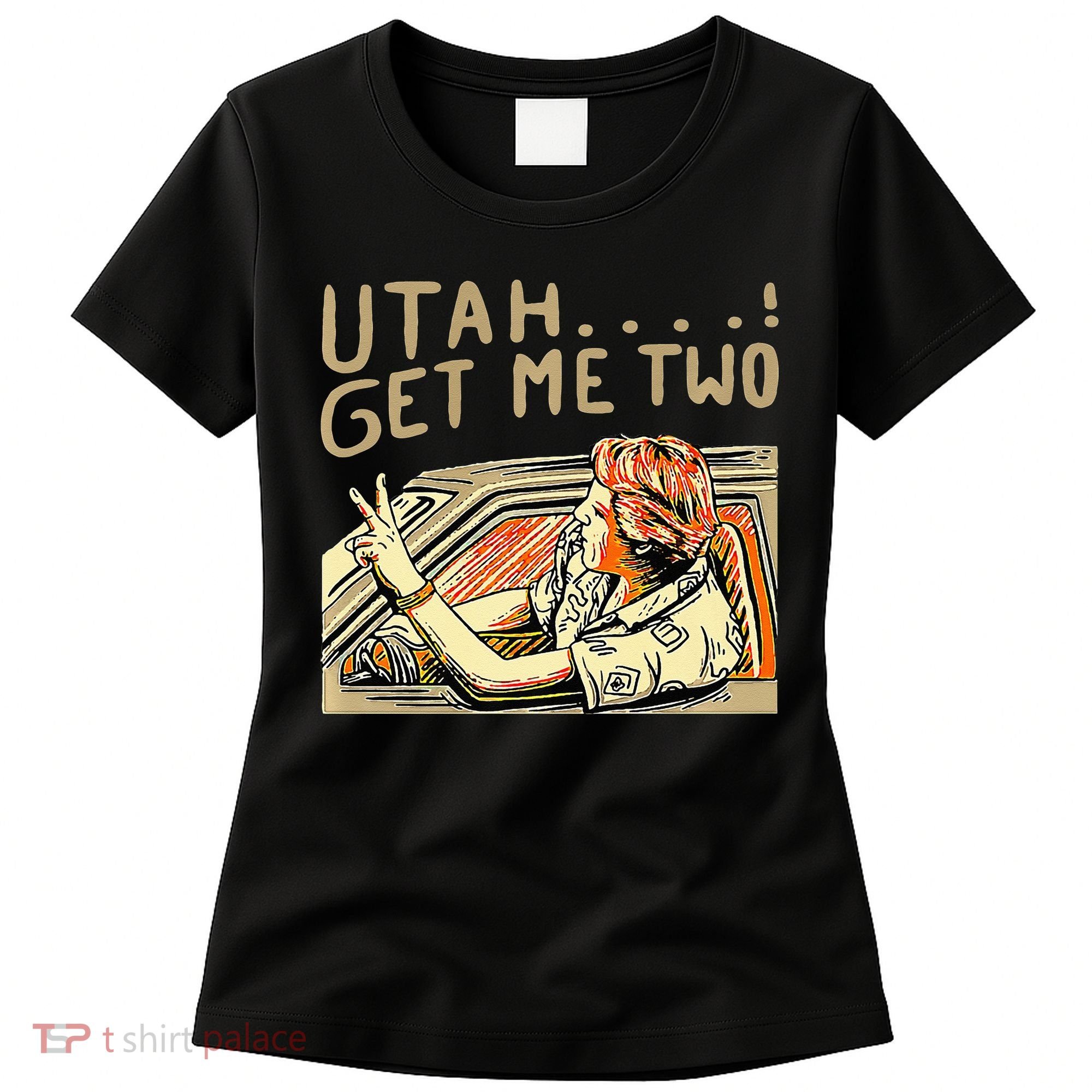 Utah Get Me Two 1980s Movie Quote Women's T-Shirt
