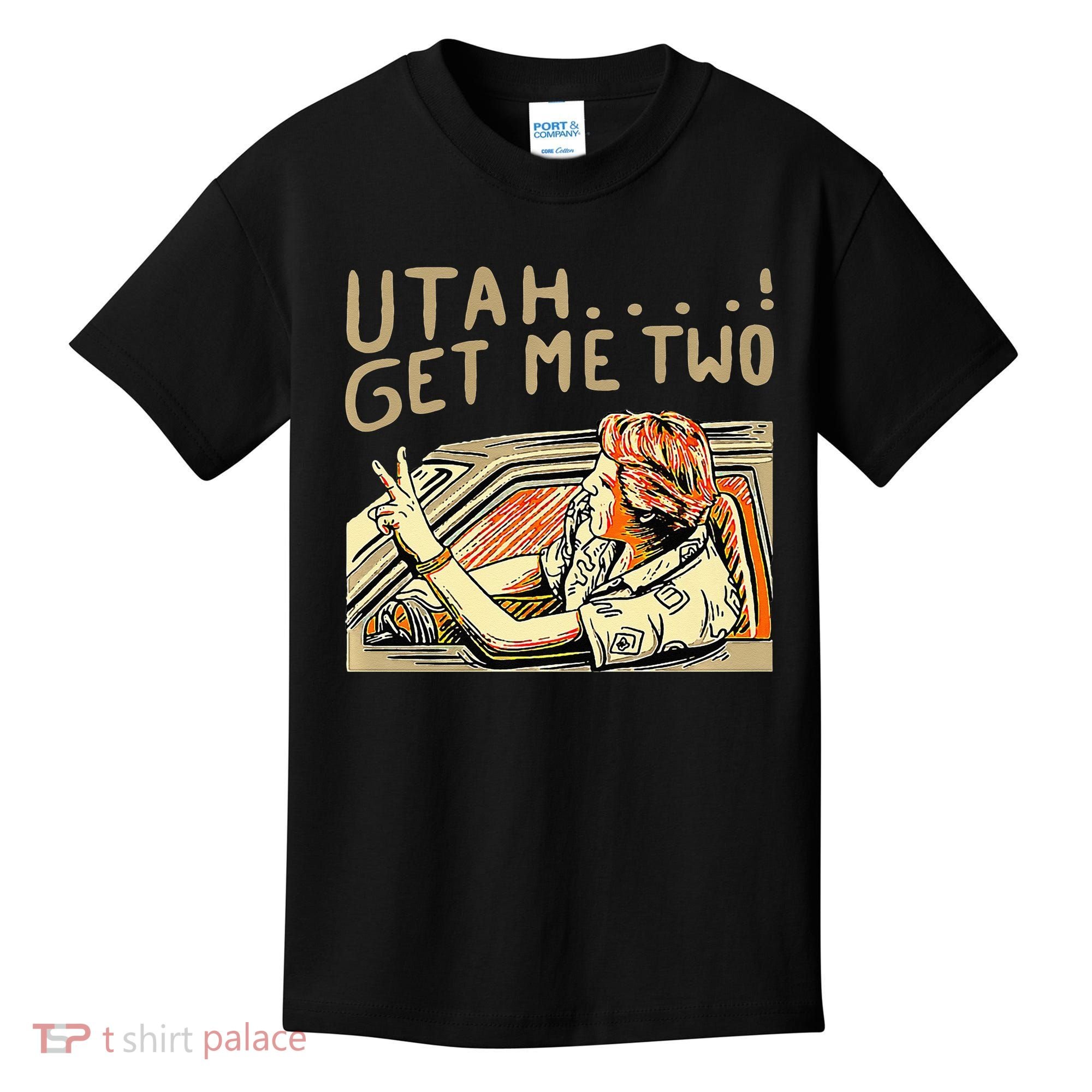 Utah Get Me Two 1980s Movie Quote Kids T-Shirt