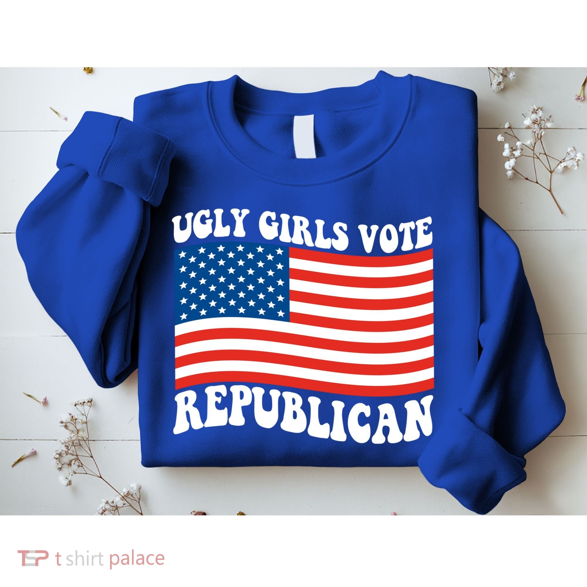 Ugly Girls Vote Republican Usa Flag Sweatshirt