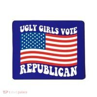 Ugly Girls Vote Republican Usa Flag Mousepad thumb 0