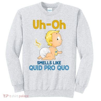 Uh-Oh Smells Like Quid Pro Quo Sweatshirt
