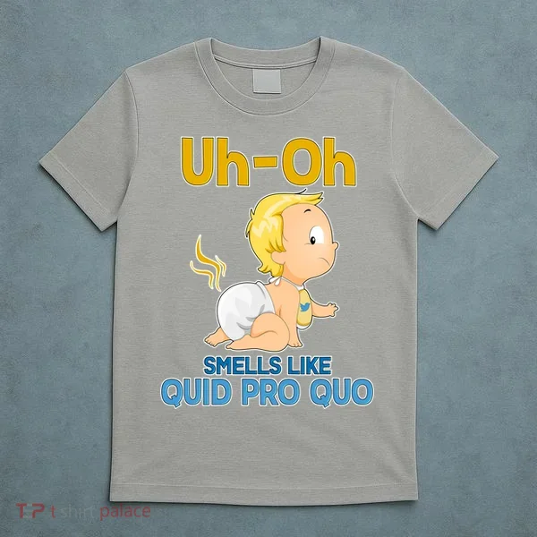 Uh-Oh Smells Like Quid Pro Quo T-Shirt