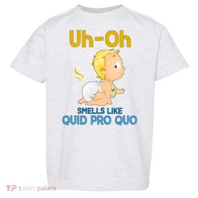 Uh-Oh Smells Like Quid Pro Quo Toddler T-Shirt