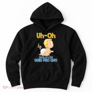 Uh-Oh Smells Like Quid Pro Quo Hoodie
