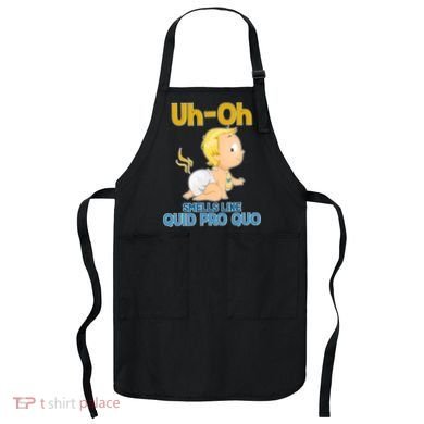 Uh-Oh Smells Like Quid Pro Quo Apron