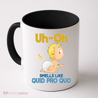 Uh-Oh Smells Like Quid Pro Quo Coffee Mug