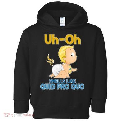 Uh-Oh Smells Like Quid Pro Quo Toddler Hoodie