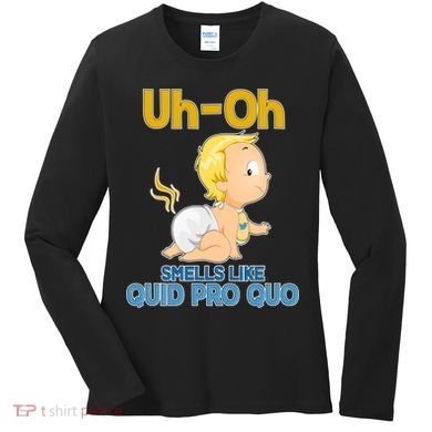Uh-Oh Smells Like Quid Pro Quo Women's Long Sleeve Shirt