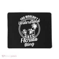 Understand Its A Florida Thing The Sunshine State Mousepad thumb 0