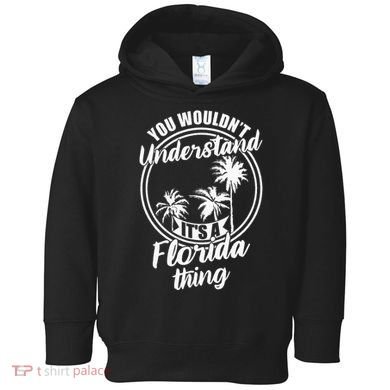 Understand Its A Florida Thing The Sunshine State Toddler Hoodie