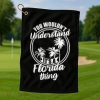 Understand Its A Florida Thing The Sunshine State Golf Towel thumb 1