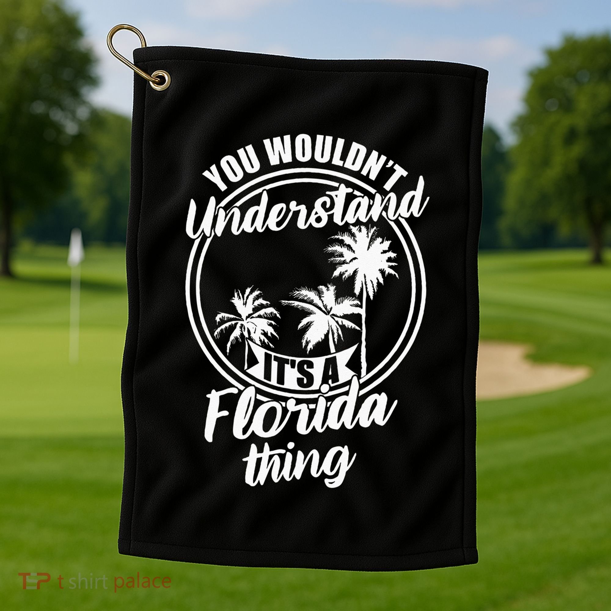 Understand Its A Florida Thing The Sunshine State Golf Towel