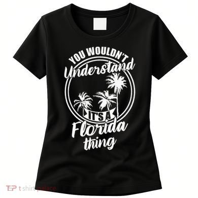 Understand Its A Florida Thing The Sunshine State Women's T-Shirt