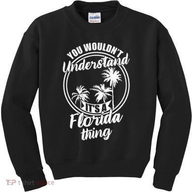 Understand Its A Florida Thing The Sunshine State Kids Sweatshirt