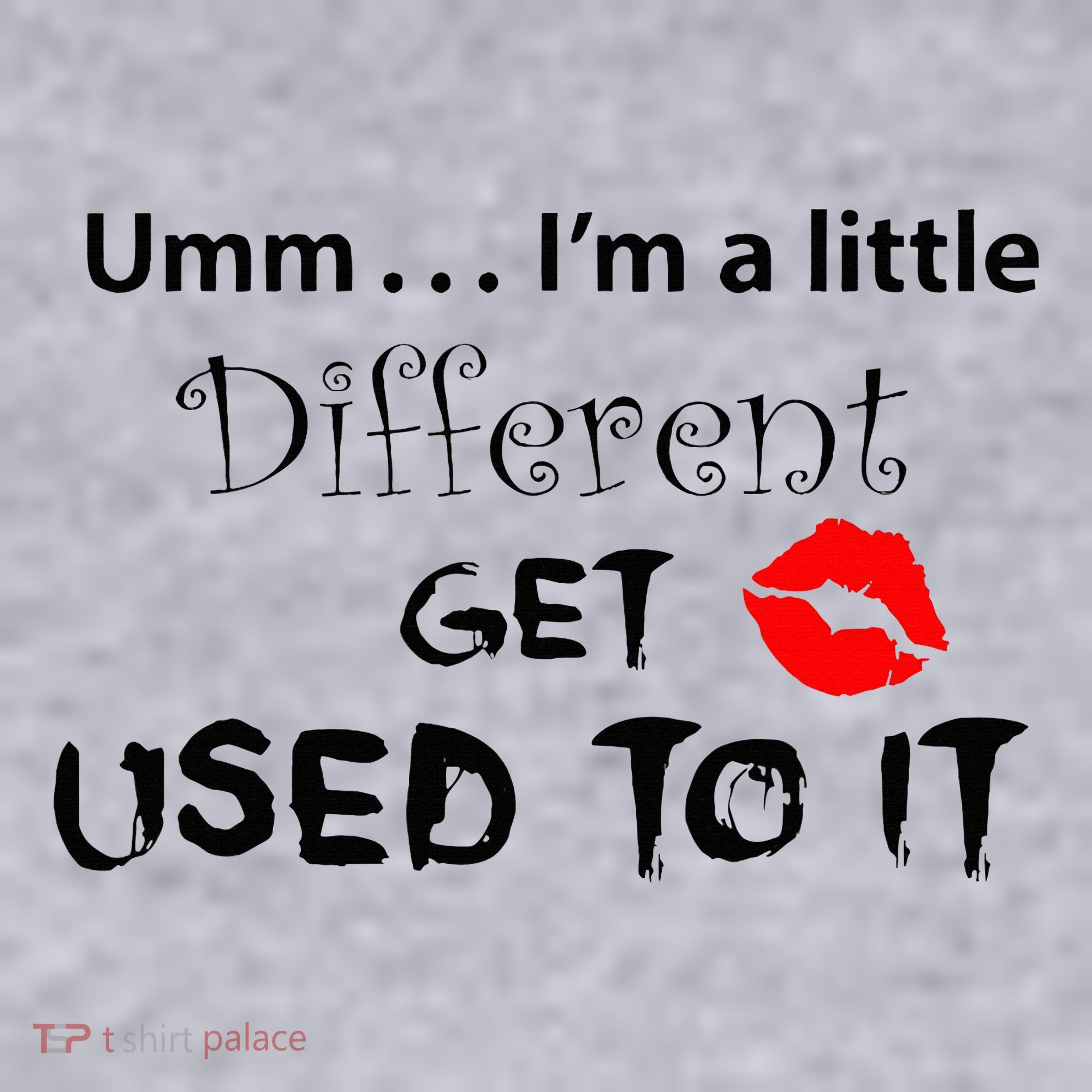 Umm I’M A Little Different Get Used Women's Sweatshirt