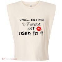 Umm I’M A Little Different Get Used Garment-Dyed Women's Muscle Tee thumb 0