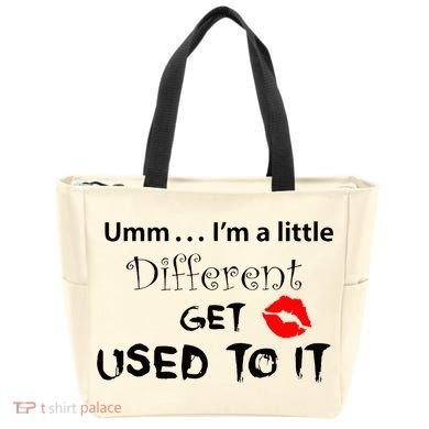 Umm I’M A Little Different Get Used Tote Bag