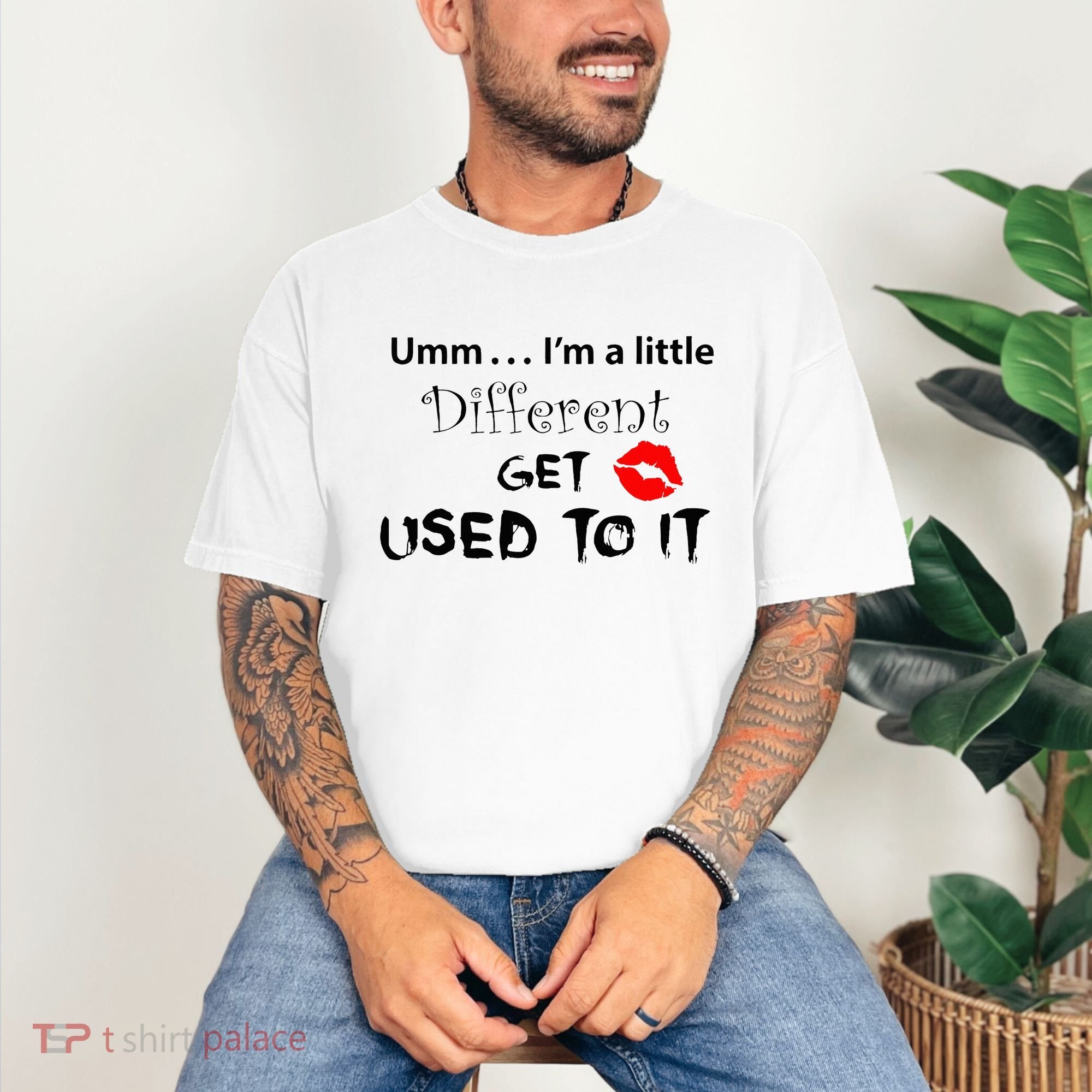 Umm I’M A Little Different Get Used Comfort Colors T-Shirt