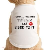 Umm I’M A Little Different Get Used Doggie Tank thumb 0