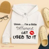 Umm I’M A Little Different Get Used Hoodie thumb 4