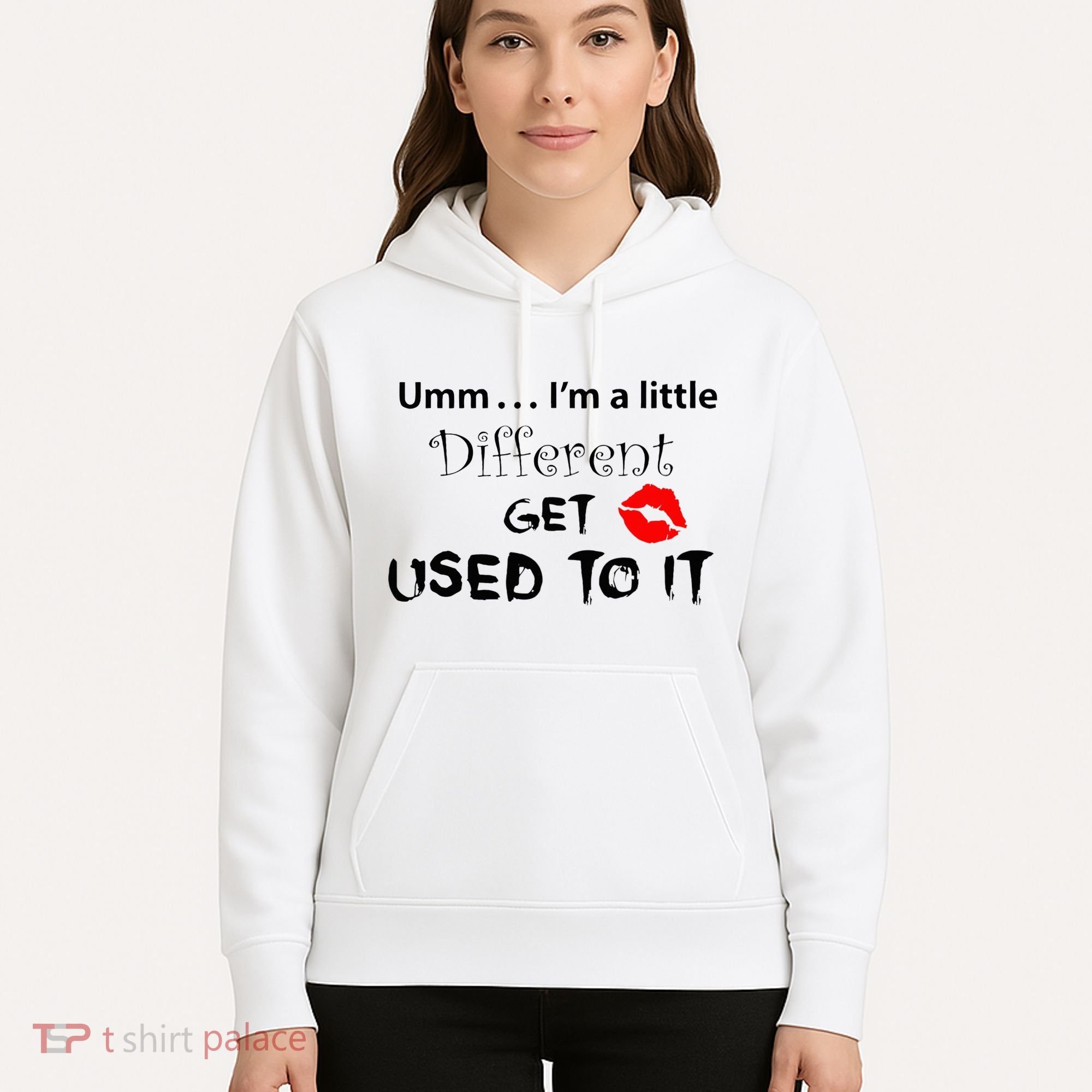 Umm I’M A Little Different Get Used Hoodie
