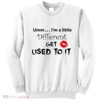 Umm I’M A Little Different Get Used Sweatshirt thumb 0