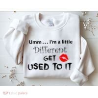 Umm I’M A Little Different Get Used Sweatshirt thumb 2