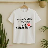 Umm I’M A Little Different Get Used T-Shirt thumb 2