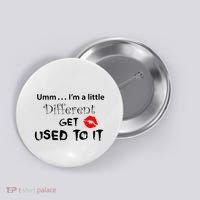 Umm I’M A Little Different Get Used Button thumb 0
