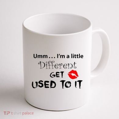 Umm I’M A Little Different Get Used Coffee Mug back