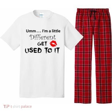 Umm I’M A Little Different Get Used Pajama Set
