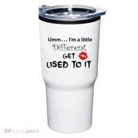 Umm I’M A Little Different Get Used Tumbler thumb 0