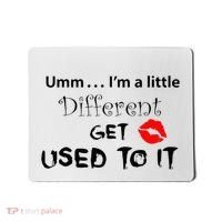 Umm I’M A Little Different Get Used Mousepad thumb 0