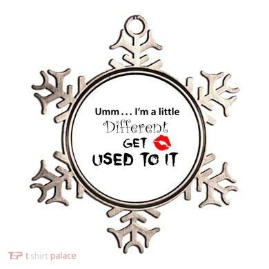 Umm I’M A Little Different Get Used Ornament
