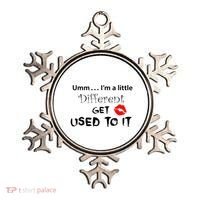 Umm I’M A Little Different Get Used Ornament thumb 0