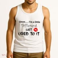 Umm I’M A Little Different Get Used Tank Top thumb 3