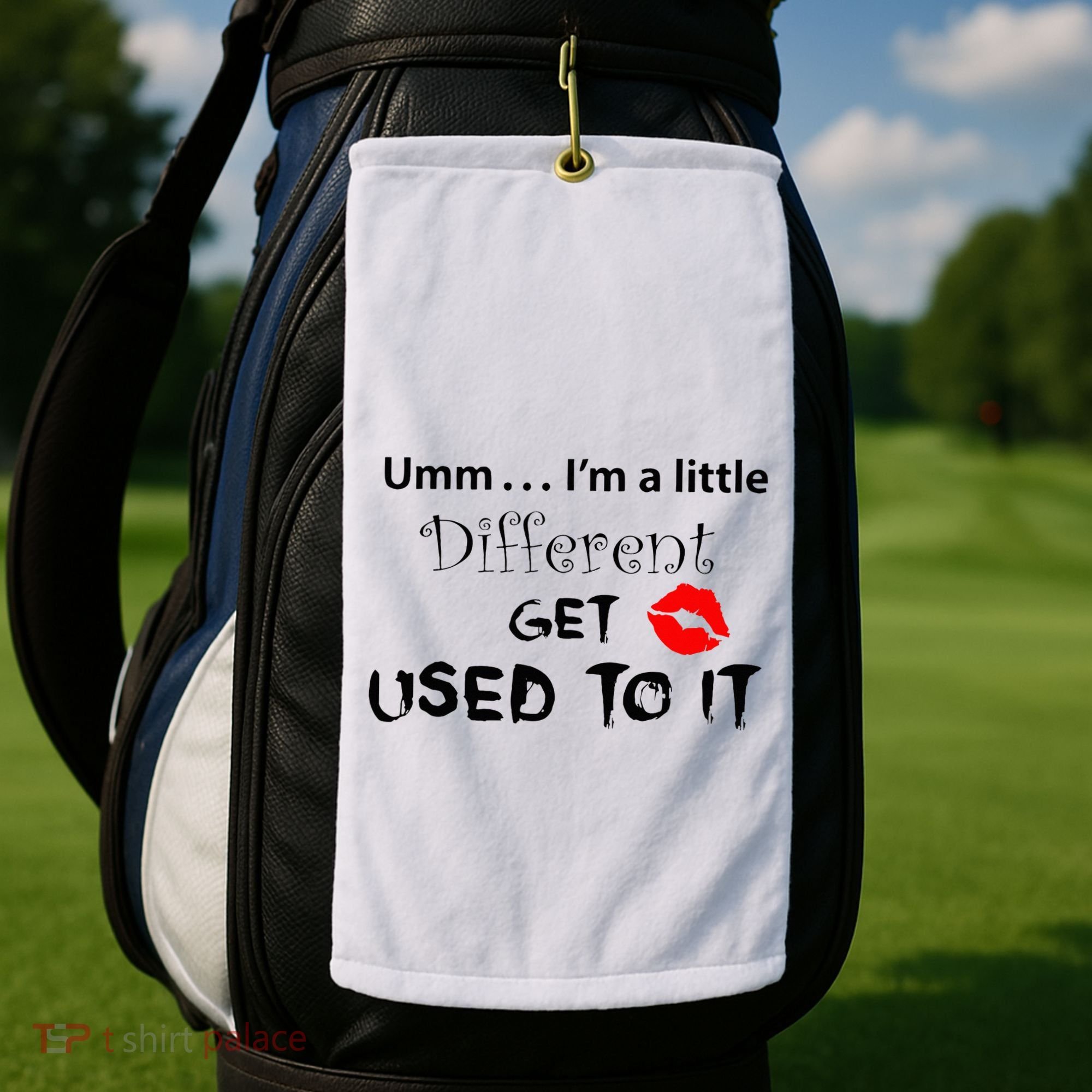 Umm I’M A Little Different Get Used Golf Towel