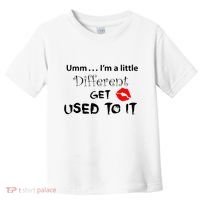 Umm I’M A Little Different Get Used Toddler T-Shirt thumb 0