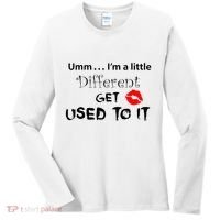 Umm I’M A Little Different Get Used Women's Long Sleeve Shirt thumb 0
