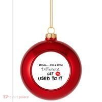 Umm I’M A Little Different Get Used Plastic Christmas Ball Ornament thumb 0
