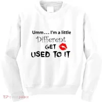 Umm I’M A Little Different Get Used Kids Sweatshirt thumb 0