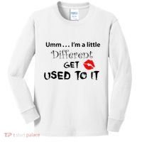 Umm I’M A Little Different Get Used Kids Long Sleeve Shirt thumb 0
