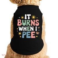 Uti It Burns When I Pee Funny Get Well Soon Gift Doggie Tank thumb 0