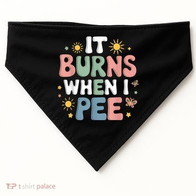 Uti It Burns When I Pee Funny Get Well Soon Gift USA-Made Doggie Bandana