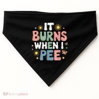 Uti It Burns When I Pee Funny Get Well Soon Gift USA-Made Doggie Bandana thumb 0