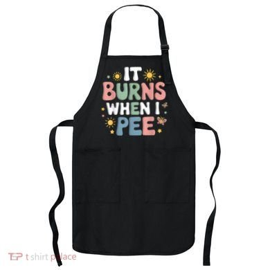 Uti It Burns When I Pee Funny Get Well Soon Gift Apron