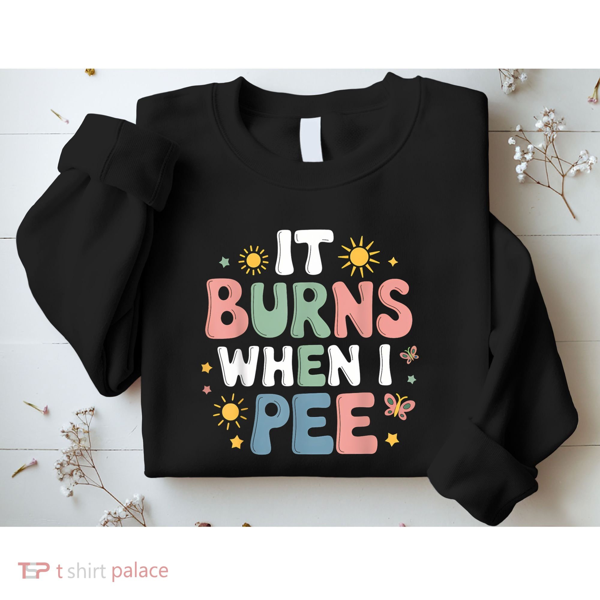 Uti It Burns When I Pee Funny Get Well Soon Gift Sweatshirt