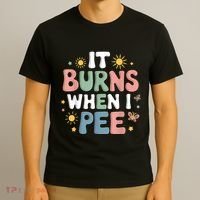 Uti It Burns When I Pee Funny Get Well Soon Gift T-Shirt thumb 3