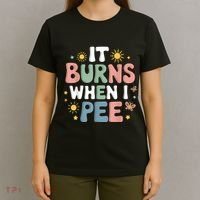 Uti It Burns When I Pee Funny Get Well Soon Gift T-Shirt thumb 4