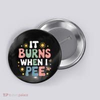 Uti It Burns When I Pee Funny Get Well Soon Gift Button thumb 0